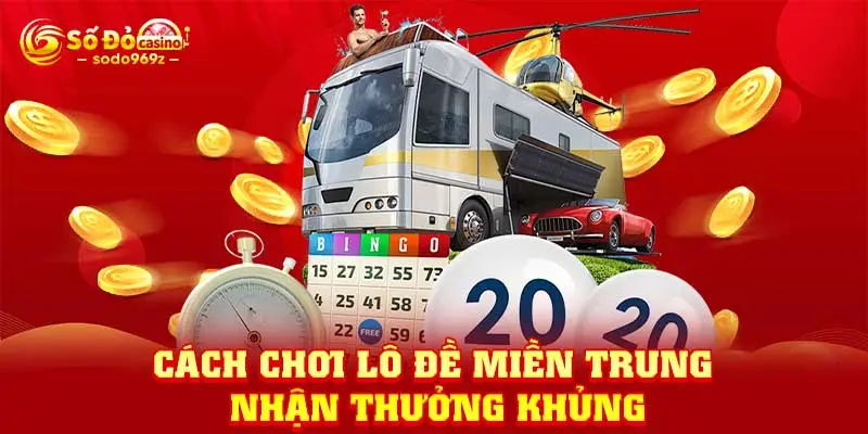 Cách chơi lô đề miền Trung nhận thưởng khủng