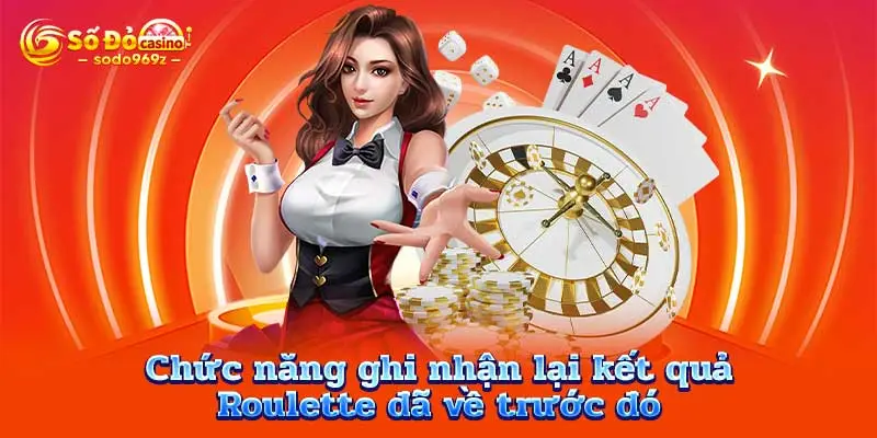 Chức năng ghi nhận lại kết quả Roulette đã về trước đó