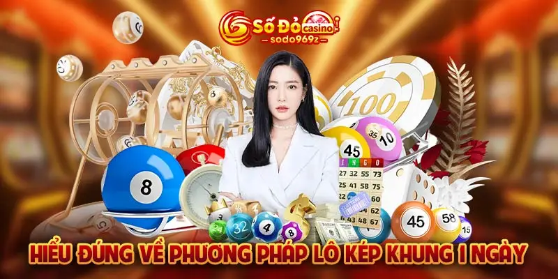 Hiểu đúng về phương pháp lô kép khung 1 ngày