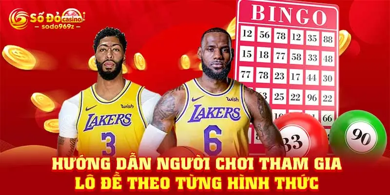 Hướng dẫn người chơi tham gia lô đề theo từng hình thức