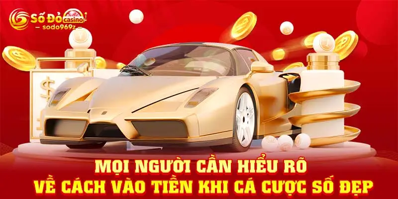 Mọi người cần hiểu rõ về cách vào tiền khi cá cược số đẹp