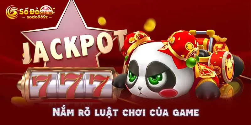 Nắm rõ luật chơi của game