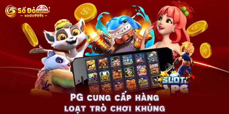 PG cung cấp hàng loạt trò chơi khủng