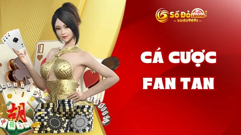 Cá cược fan tan