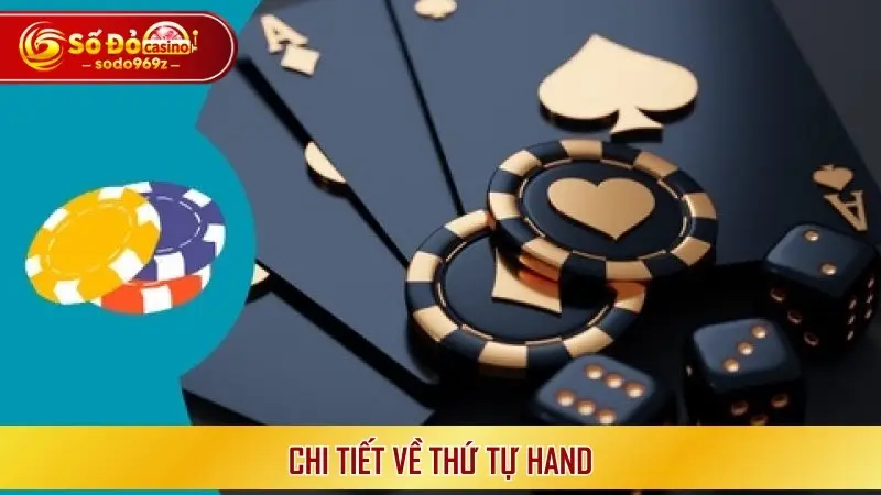 Chi tiết về thứ tự hand