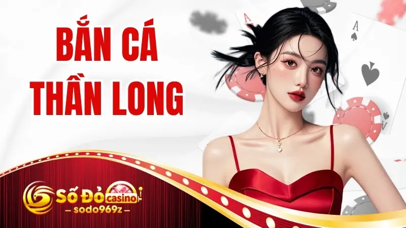 Bắn Cá Thần Long