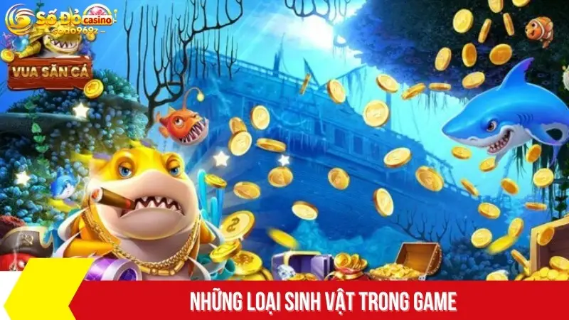 Những loại sinh vật trong game