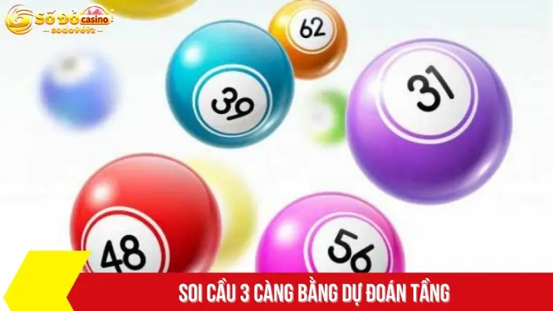 Soi cầu 3 càng bằng dự đoán tầng